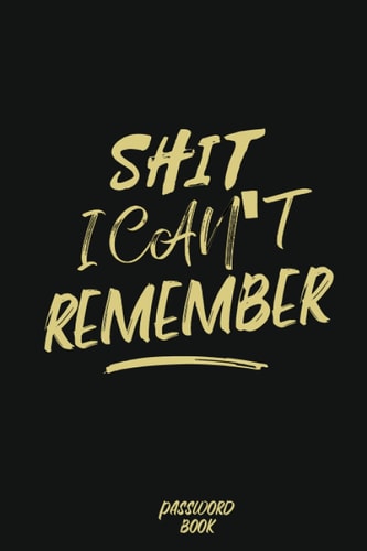 Shit I Can't Remember: password logbook/Pocket alphabetical password organizer logbook/password book/Personal Internet Address & Password LogBook Keeper/ password book small "6 x 9”