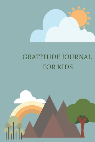 GRATITUDE JOURNAL FOR KIDS: A Journal To develop a habit to Practice Gratitude and Mindfulness with doodles and text for kids