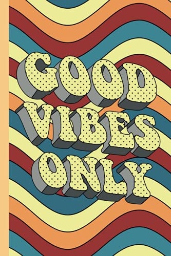 Good Vibes Only Colorful 6x9 Inches Notebook, Dotted Lined Notebook for Positive Thinking and Positive Attitude Good Vibes Only Good Vibes Only Is a 6x9 Inches Doted Lined Notebook to Write Your Daily Notes and for Journaling As Well