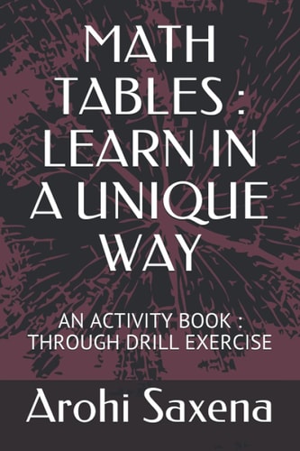 MATH TABLES : LEARN IN A UNIQUE WAY: AN ACTIVITY BOOK : THROUGH DRILL EXERCISE