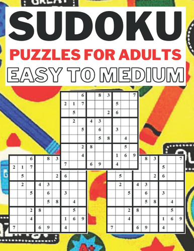Sudoku Puzzles for Adults - Easy to Medium: 600 Large Print Sudoku Puzzle book for Adult with Solutions - Fun and Challenging for Beginners
