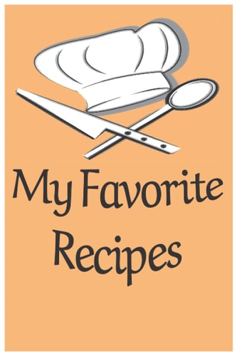 MY FAVORITE RECIPES: 6*9 in ; 100 page