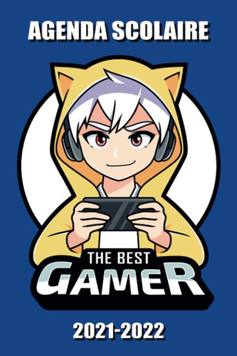 Agenda Scolaire 2021 2022: Organisateur pour noter devoirs | Gamer Jeux vidéos Geek | Septembre 2021 à Août 2022 | École primaire, Collège, Lycée et Etudiants | The Best (French Edition)