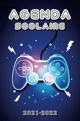 Agenda Scolaire 2021 2022: Organisateur pour noter devoirs | Gamer Jeux vidéos Geek | Septembre 2021 à Août 2022 | École primaire, Collège, Lycée et Etudiants | Manette Console (French Edition)