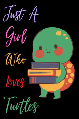 Just A Girl Who Loves Turtles: 6×9 Journal for writing down daily habits, diary, notebook (turtle lover graphic)