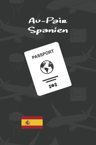 Au-Pair Spanien: Sympathisches Reisetagebuch als Abschiedsgeschenk zum Eintragen, ausfüllen und selber Schreiben (German Edition)