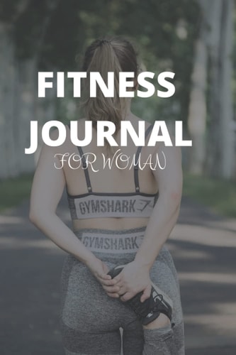 FITNESS JOURNAL FOR WOMAN