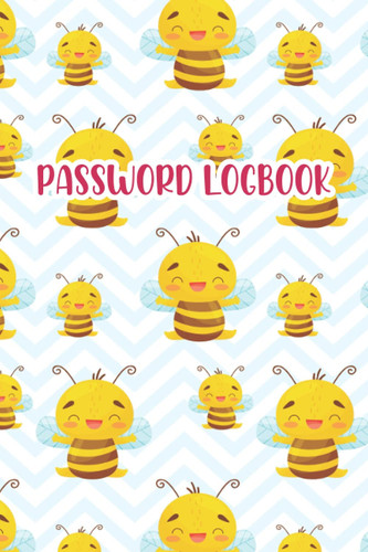 Password Logbook: Cute Honey Bee Themed Login Internet Password Organizer & Logbook Discrete Password Keeper Journal with Alphabet Tabs for Easy ... Account Details Perfect For Birthday Gift