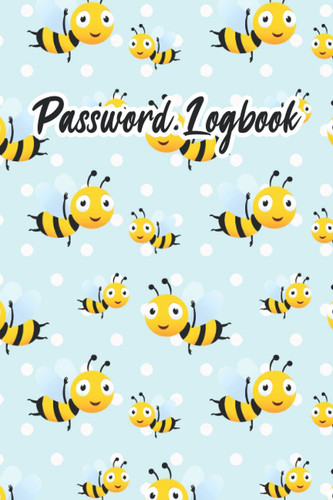 Password Logbook: Honey Bee Themed Internet Address and Password Organizer Logbook with Alphabetical tabs Password Keeper Journal Notebook for Easy ... Logins Perfect For Men, Women, And Teens