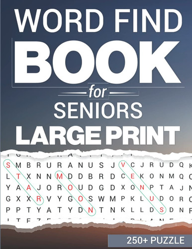 Word Find Book for Seniors 250+ Variety Puzzles for Adults Puzzle Book | Large Print Everything Find and Seek Word Puzzles