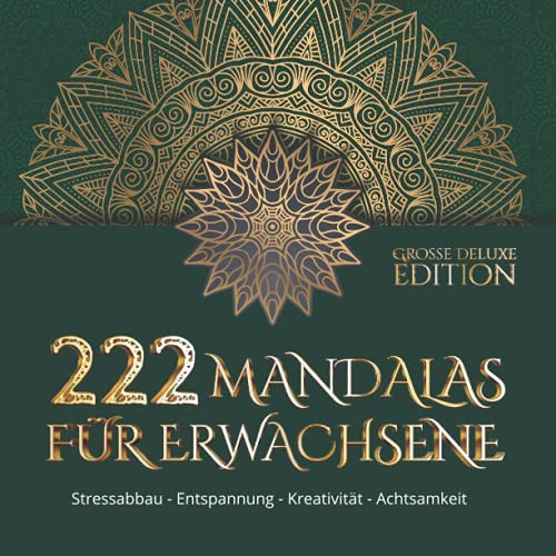 222 Mandalas Für Erwachsene: Das Große Deluxe Ausmalbuch Für Erwachsene. Ausmalen, Kreativität Fördern, Entspannung, Stressabbau, Besser Schlafen - Geschenk Für Frauen, Beste Freundin - Achtsamkeit Malbuch