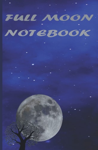 Full Moon: full Moon Notebook, Night, Dark sky, Space notebook, Journal(5.25 x 8 ) cream pages