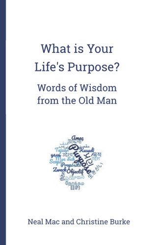 What is Your Purpose?: Words of Wisdom from the Old Man