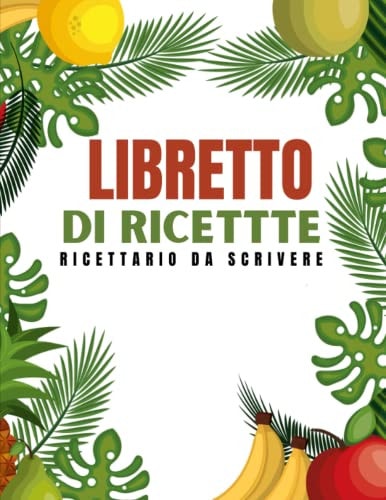 Libretto Di Ricettte Ricettario: il Libro Ha 2 Pagine per Ricetta con Molto Spazio per Scrivere e un Riassunto Dettagliato