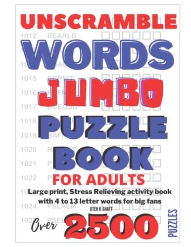 UNSCRAMBLE WORDS JUMBO PUZZLE BOOK FOR ADULTS: Large print, Stress Relieving activity book with 4 to 13 letter words for big fans
