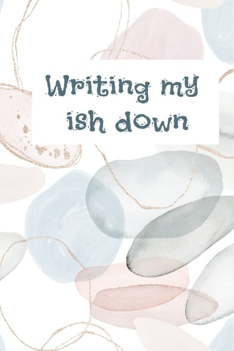 Writing my ish down - Journal books, happiness journal, journaling, Abstract journal, Water colour Journal
