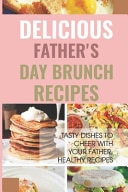 Delicious Father's Day Brunch Recipes Tasty Dishes To Cheer With Your Father, Healthy Recipes: Fathers Day Brunch Reservations