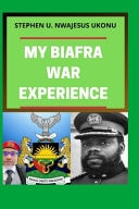 My Biafran War Experience