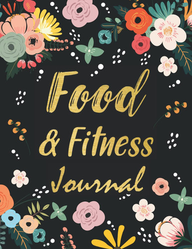Food & Fitness Journal: 90 Days Dairy Diet and Exercise Record Tracker for Women