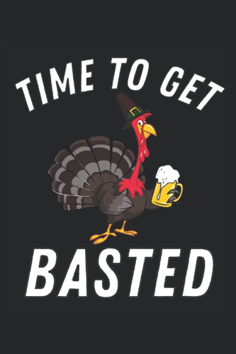 Time To Get Basted: Journal Gift For Men and Women , Present For Thanksgiving Day, 120 Pages 6" x 9" Inches Blank Lined Notebook
