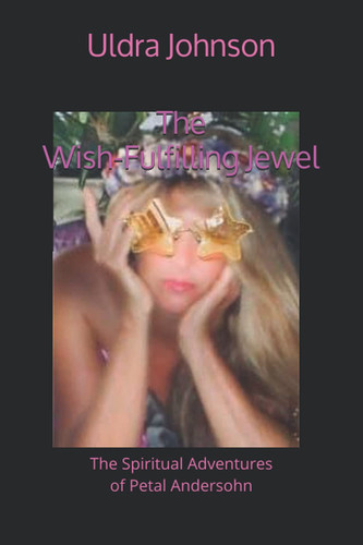 The Wish-Fulfilling Jewel: The Spiritual Adventures of Petal Andersohn
