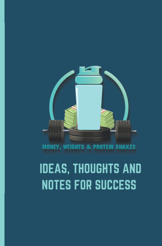 Money, Weights & Protein Shakes, 75 Pages, 6” x 9” (Blank Lined Monogram Journal Notebook for Composition, Inspiration, and Notes), gift for fitness enthusiasts