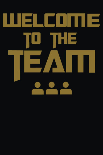 Welcome to the team: NEW JOB NEW EMPLOYEE NEW STAFF MEMBER CONGRATULATIONS ( JOURNAL FOR NEW TEAM MEMBER )