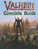 Valheim Complete Guide Best Tips, Tricks, Walkthroughs and Strategies to Become a Pro Player
