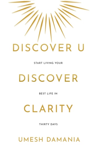 Discover U Discover Clarity: Start Living Your Best Life In 30 Days (Discover U Series)