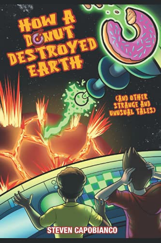 How A Donut Destroyed Earth And Other Strange And Unusual Tales