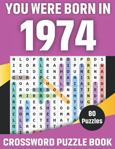 You Were Born in 1974 : Crossword Puzzle Book: Crossword Games for Puzzle Fans & Exciting Crossword Puzzle Book for Adults With Solutions