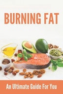 Burning Fat An Ultimate Guide For You: How To Burn Fat Fast Without Exercise