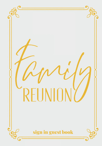 Family Reunion Sign in Guestbook Hardcover and Hardback Personalized Guest Sign in Book with Photo Space, Name, Address, Email, Phone, Parents, Siblings, Children and Message for Family Gatherings and Events (Family Reunion Guest Book)
