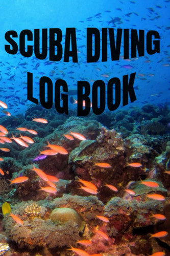 Scuba Diving Log Book: Scuba Diving Log Book