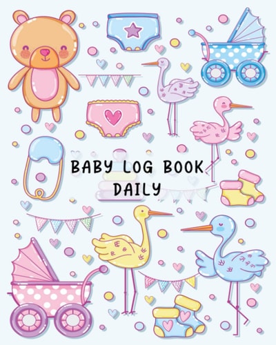 Baby Log Book Daily: Baby Log Book Daily Tracker Newborn Infant, Baby Daily Log Book For Newborns For Parents, Girl Nanny And Caregivers, Track Sleep, Change Diaper, Shopping List