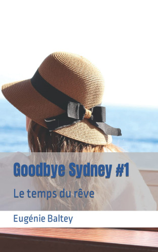 Goodbye Sydney #1 Le temps du rêve