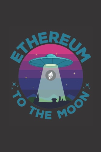 Ethereum To the Moon: Funny Ethereum Cryptocurrency Lined Notebook Journal for writing School and College Notes | Blank College Ruled Notebook, Diary ... design, Gift for crypto lovers!