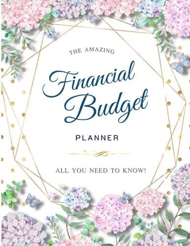Financial Budget Planner: Monthly Weekly and Daily Wealthy Organizer: Income and Expenses, Savings, Bills, Debts Trackers for January to December UPDATED; Sweet Pink Watercolor Blooms