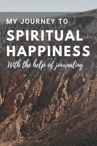 My journey to spiritual happiness, using journaling Journaling To improve mental health and self help