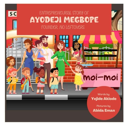 Entrepreneurial Story of Ayodeji Megbope: Founder, No Leftovers (Entrepreneurial Stories for Kids)