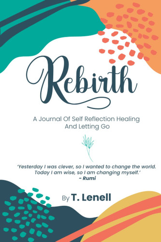Rebirth A Journal Of Self Reflection Healing And Letting Go