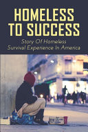 Homeless To Success Story Of Homeless Survival Experience In America: Homeless Youth Shares His Story Of Overcoming Homelessness