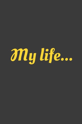 My Life... Journal notebook diary.