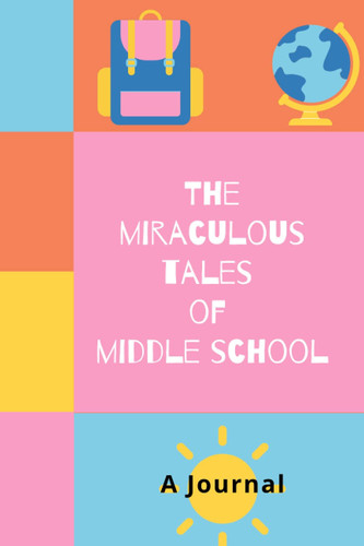 The Miraculous Tales of Middle School- Pink: A Journal