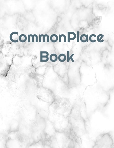 CommonPlace Book: Thoughts and Ideas