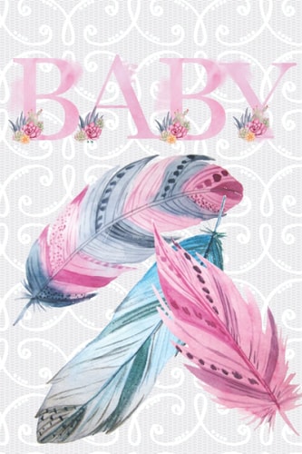 Baby Feathers Notebook: A lined journal to document all your thoughts and lists for a new bundle of joy
