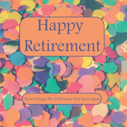 Happy Retirement Never Forget The Difference You Have Made: We will miss you. Elegant retirement guest book, memory book ,message book, keepsake book.