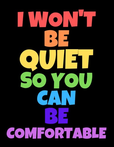 I Won't Be Quiet So You Can Be Comfortable: Calligraphy Practice Notebook, Blank Writing Paper, 110 Slant Lined Pages, 8.5" x 11", Perfect Gift Idea