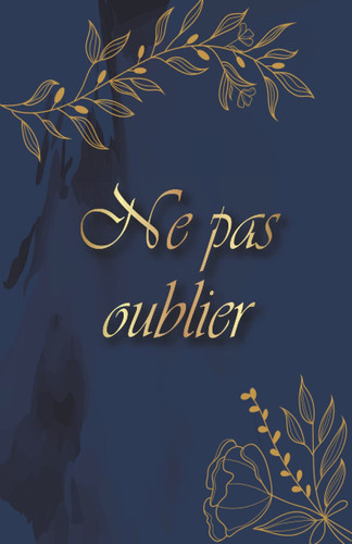 Ne pas oublier: Carnet de mots de passe internet, Carnet pour noter identifiants et mots de passe Internet,Carnet de mot de passe alphabetique(format de poche) (French Edition)