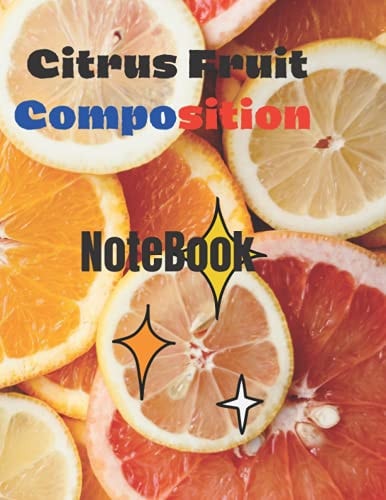 Citrus Fruit Composition Notebook: Orange Citrus Fruit Colourful book